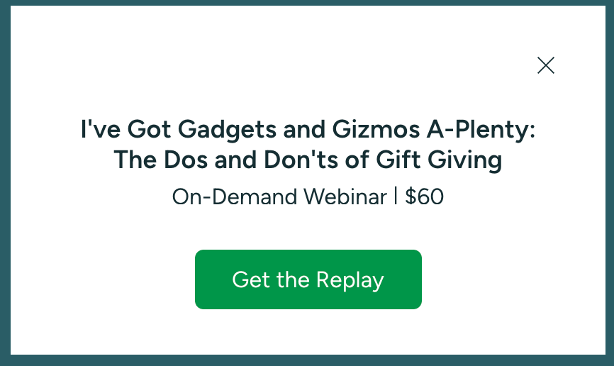 I've Got Gadgets and Gizmos A-Plenty: The Dos and Don'ts of Gift Giving