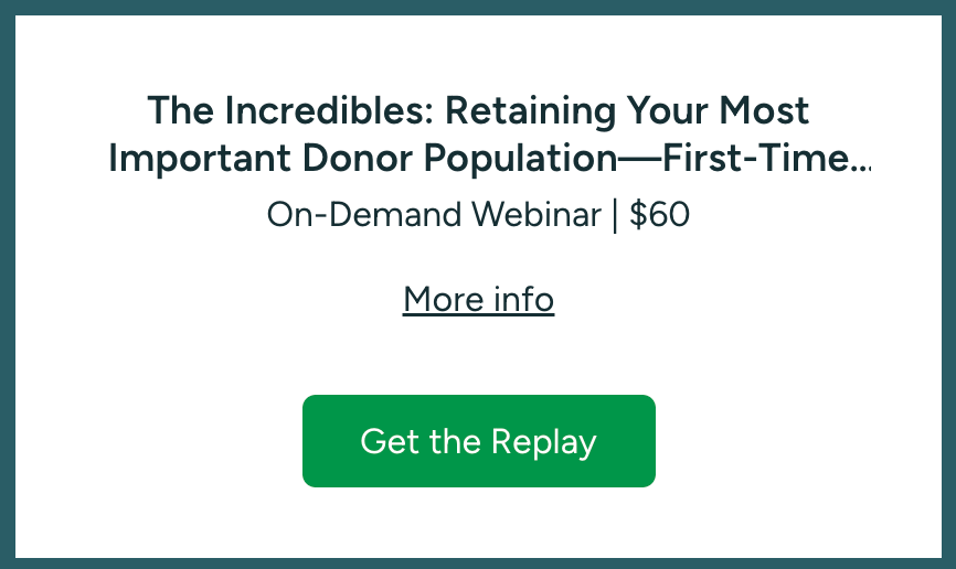 The Incredibles: Retaining Your Most Important Donor Population—First-Time Donors