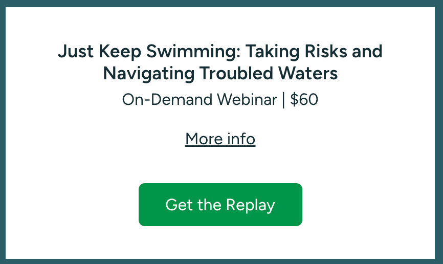 Just Keep Swimming: Taking Risks and Navigating Troubled Waters