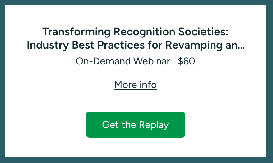 Transforming Recognition Societies: Industry Best Practices for Revamping and Maximizing Impact