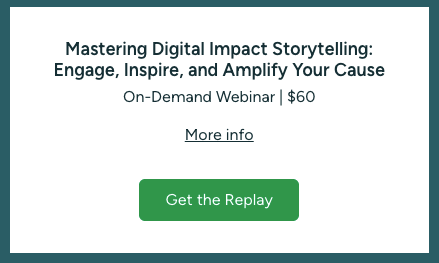 Mastering Digital Impact Storytelling: Engage, Inspire, and Amplify Your Cause