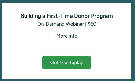 Behavior-Based Donor Relations - Webinar 2: Building a First-Time Donor Program