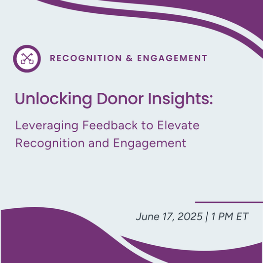 Unlocking Donor Insights: Leveraging Feedback to Elevate Recognition and Engagement