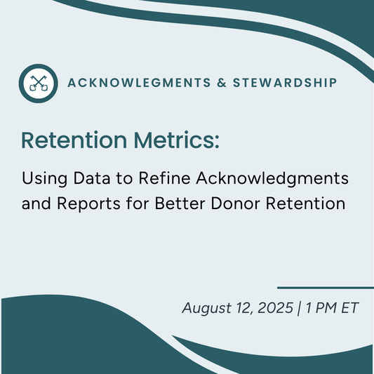 Retention Metrics: Using Data to Refine Acknowledgments and Reports for Better Donor Retention