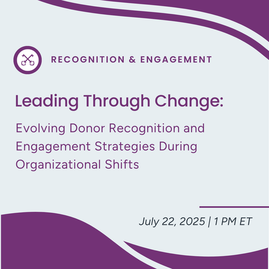 Evolving Donor Recognition and Engagement Strategies During Organizational Shifts