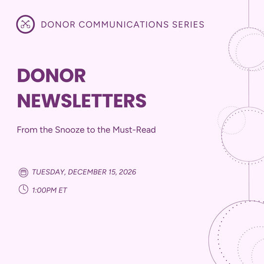 Donor Newsletters: From the Snooze to the Must-Read
