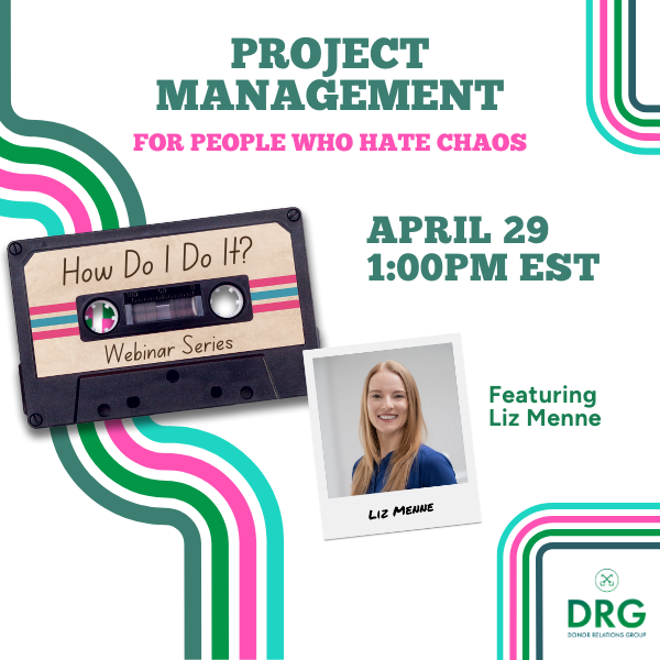 Project Management for People Who Hate Chaos – Donor Relations Group