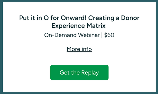 Put it in O for Onward! Creating a Donor Experience Matrix