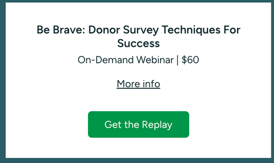 Be Brave: Donor Survey Techniques For Success