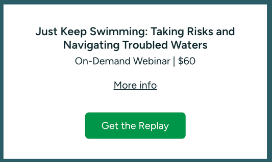 Just Keep Swimming: Taking Risks and Navigating Troubled Waters