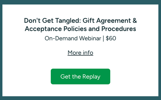 Don't Get Tangled: Gift Agreement & Acceptance Policies and Procedures