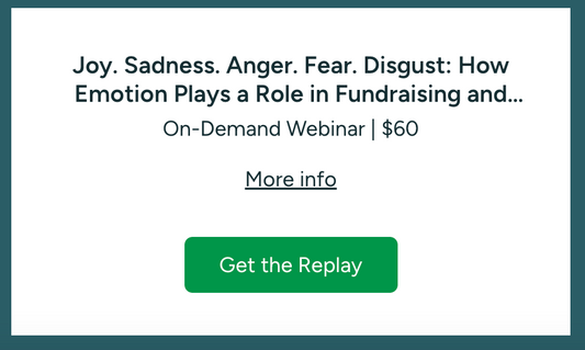 Joy. Sadness. Anger. Fear. Disgust: How Emotion Plays a Role in Fundraising and Donor Relations