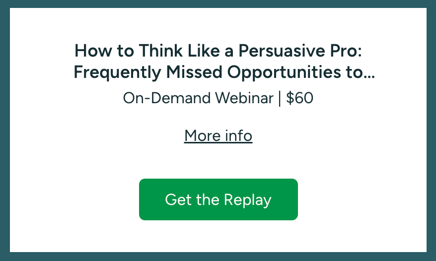 Writing Series - How to Think Like a Persuasive Pro: Frequently Missed Opportunities to Convince