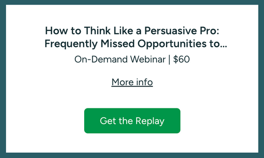 Writing Series - How to Think Like a Persuasive Pro: Frequently Missed Opportunities to Convince