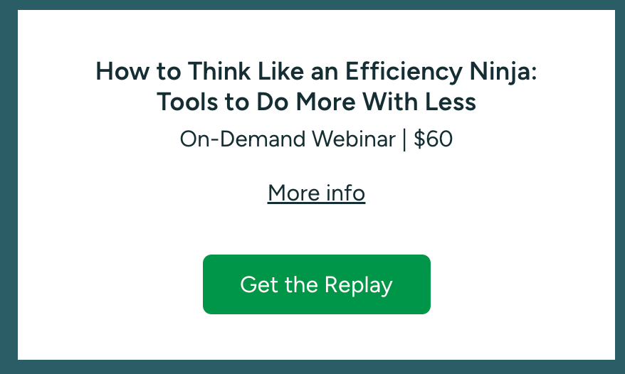 Writing Series - How to Think Like an Efficiency Ninja: Tools to Do More With Less