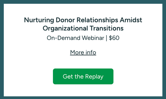 Nurturing Donor Relationships Amidst Organizational Transitions