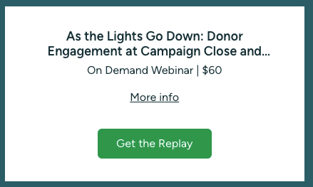 As the Lights Go Down: Donor Engagement at Campaign Close and Beyond