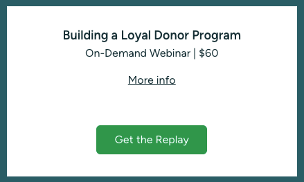 Behavior-Based Donor Relations - Webinar 3: Building a Loyal Donor Program