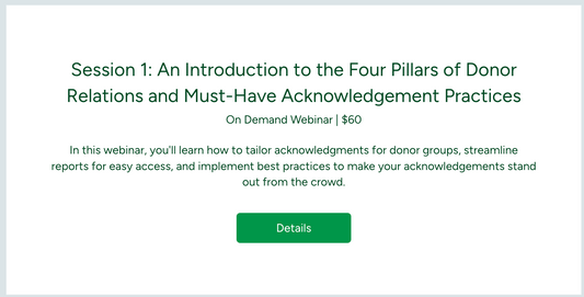 Session 1: An Introduction to the Four Pillars of Donor Relations and Must-Have Acknowledgement Practices