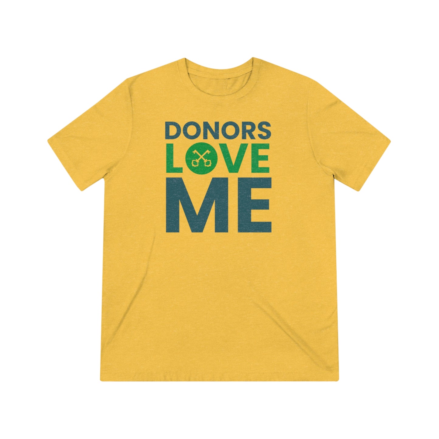 "donors love me" Unisex Triblend Tee