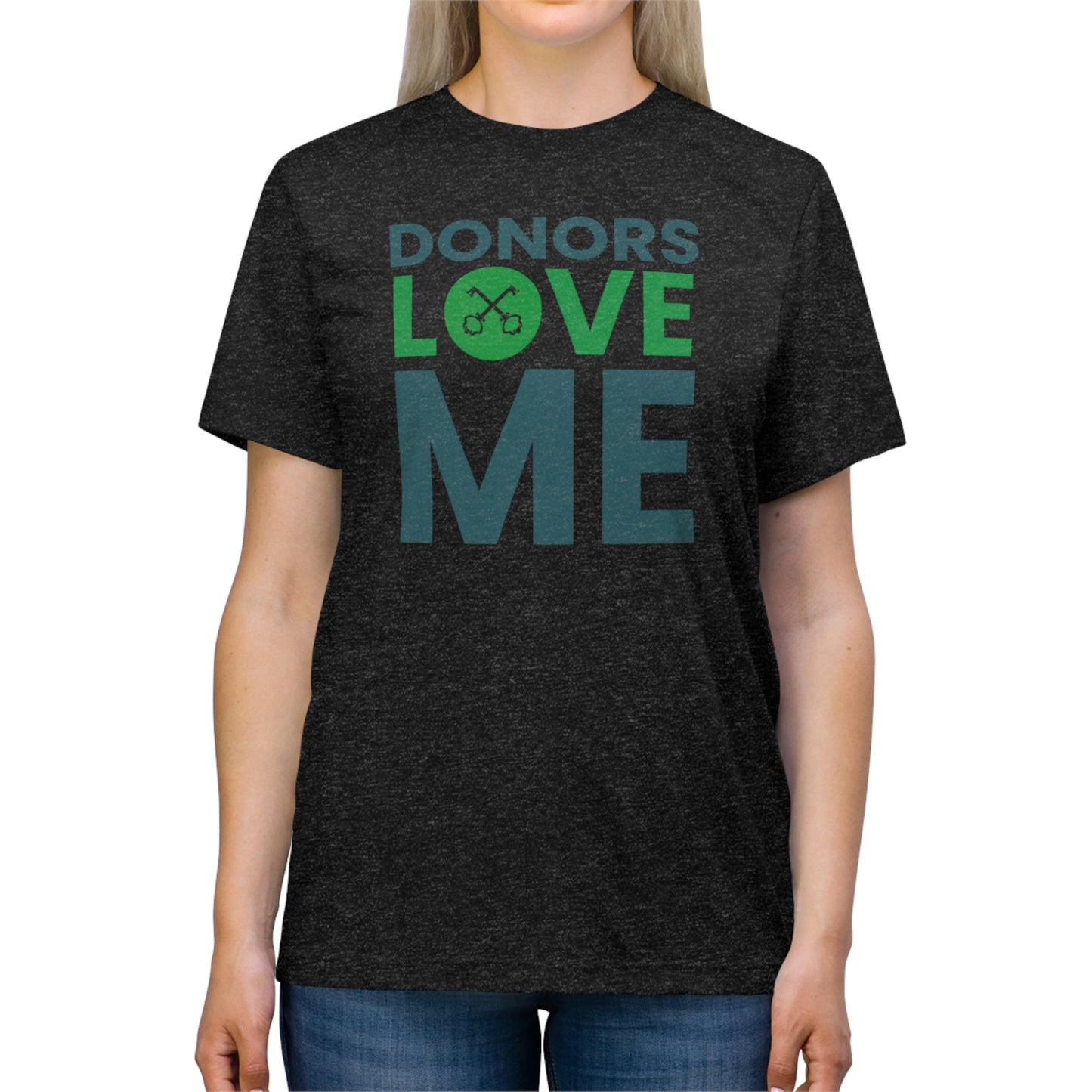 "donors love me" Unisex Triblend Tee