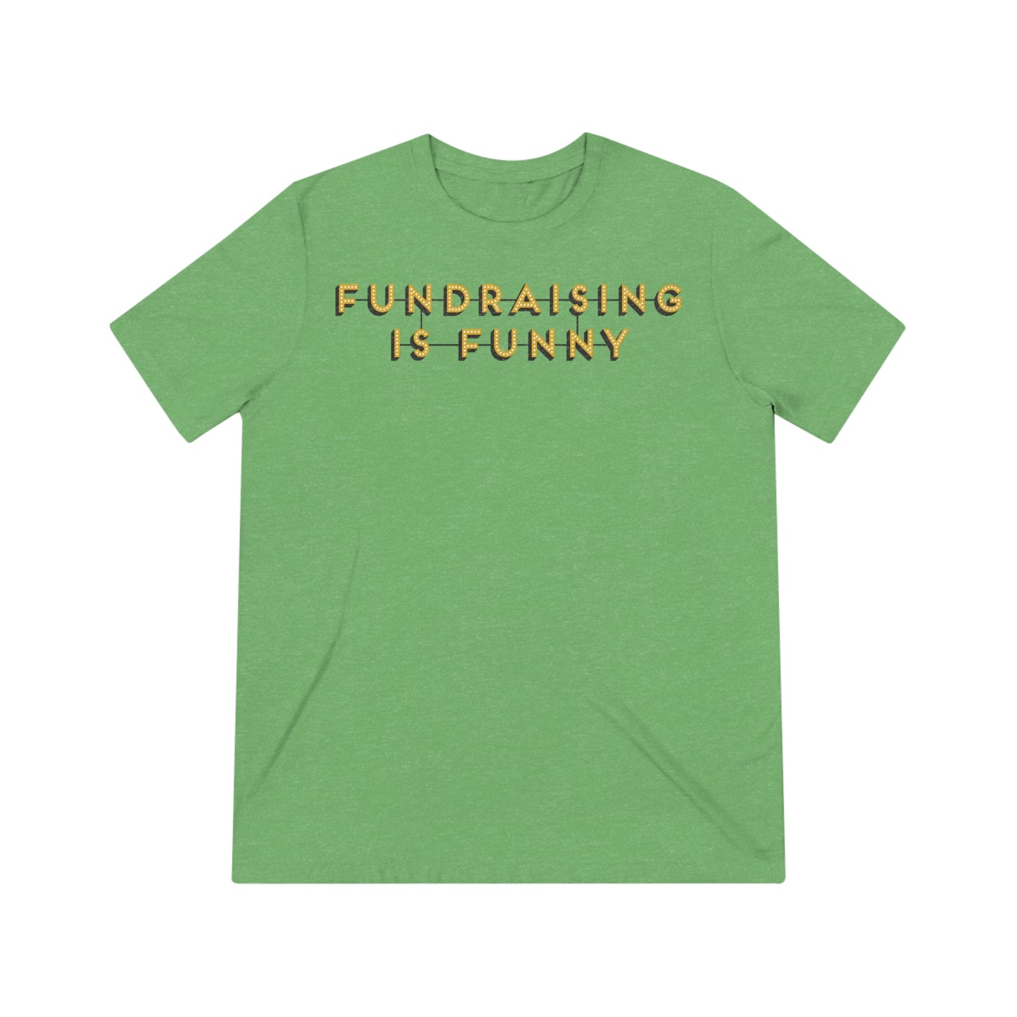 "Fundraising is Funny" Unisex Triblend Tee