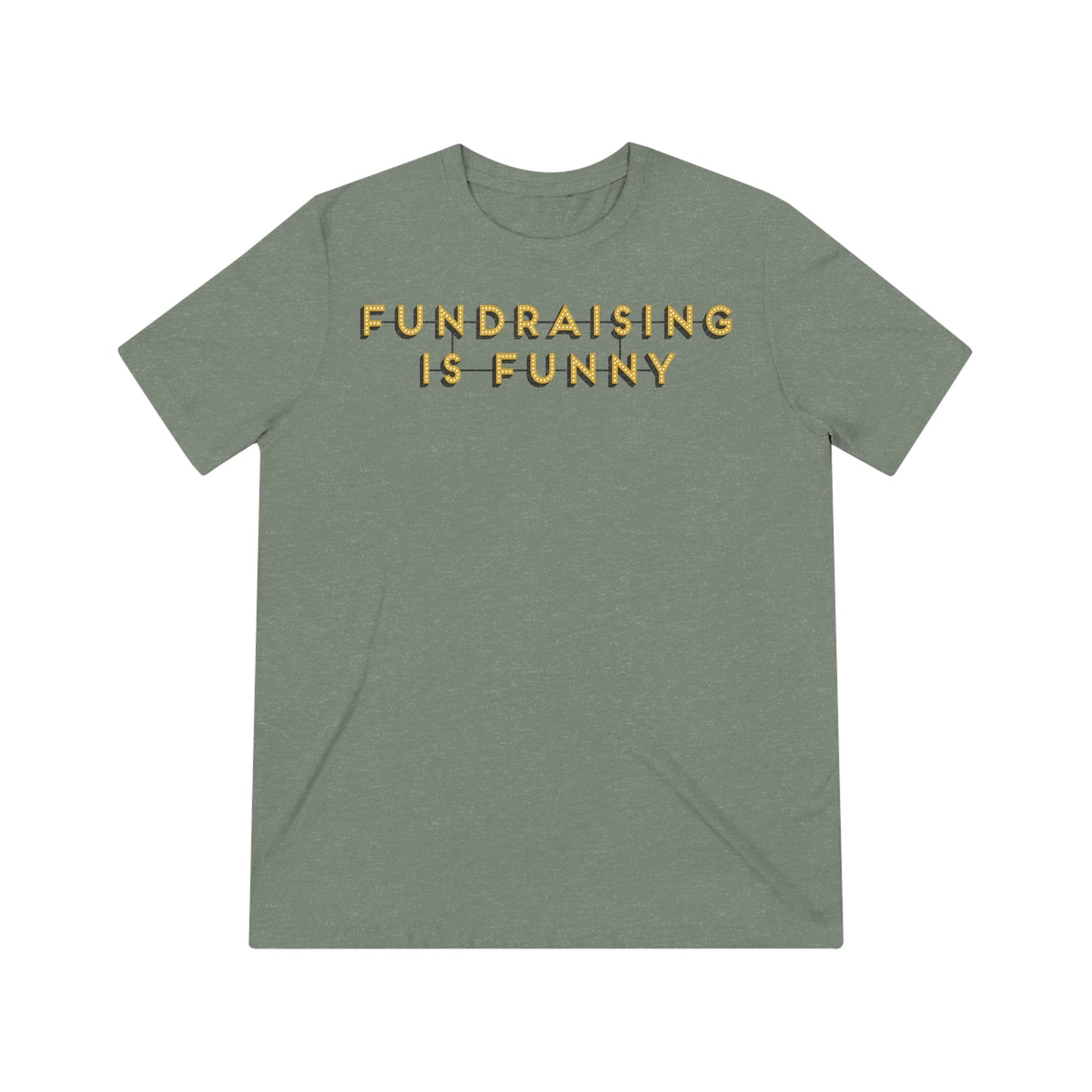 "Fundraising is Funny" Unisex Triblend Tee