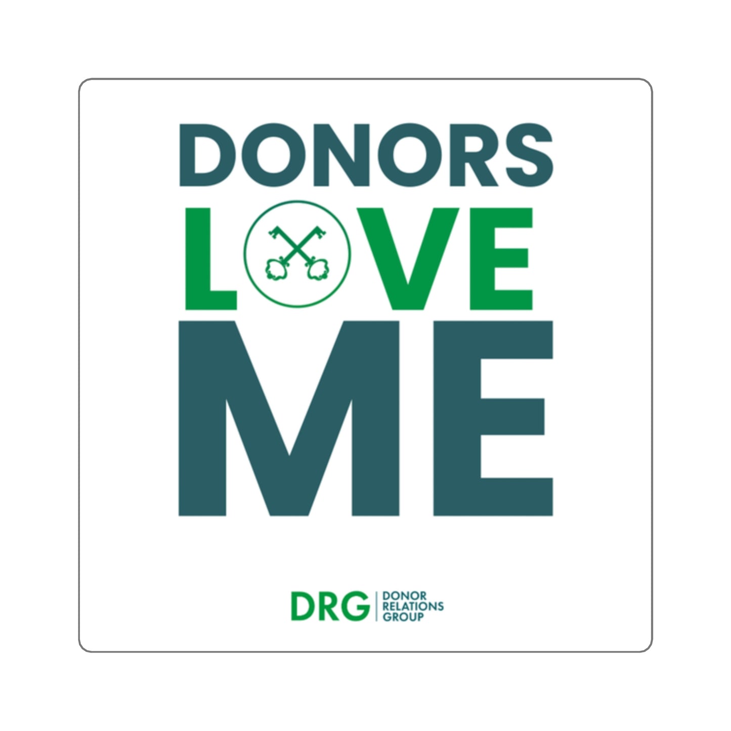 "Donors love me" Square Sticker