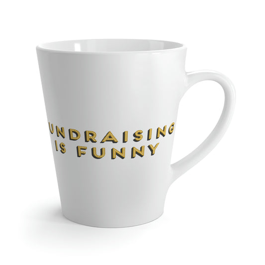 "Fundraising is Funny" Latte Mug