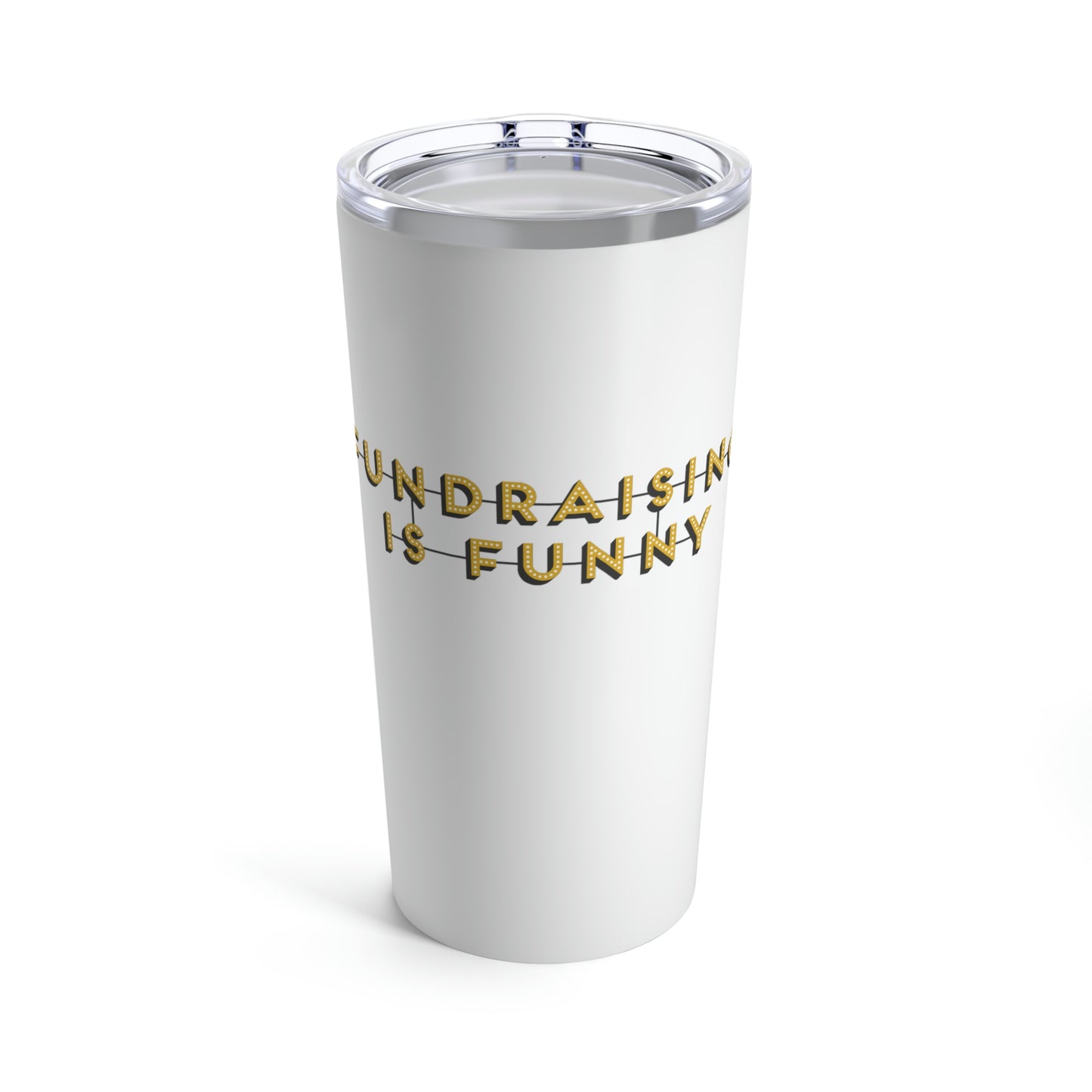 "Fundraising is Funny" Tumbler 20oz