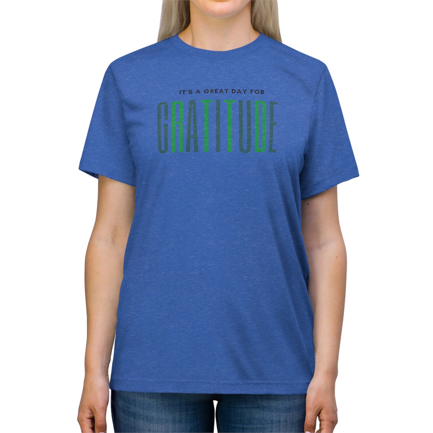 "Great day for gratitude" Unisex Triblend Tee