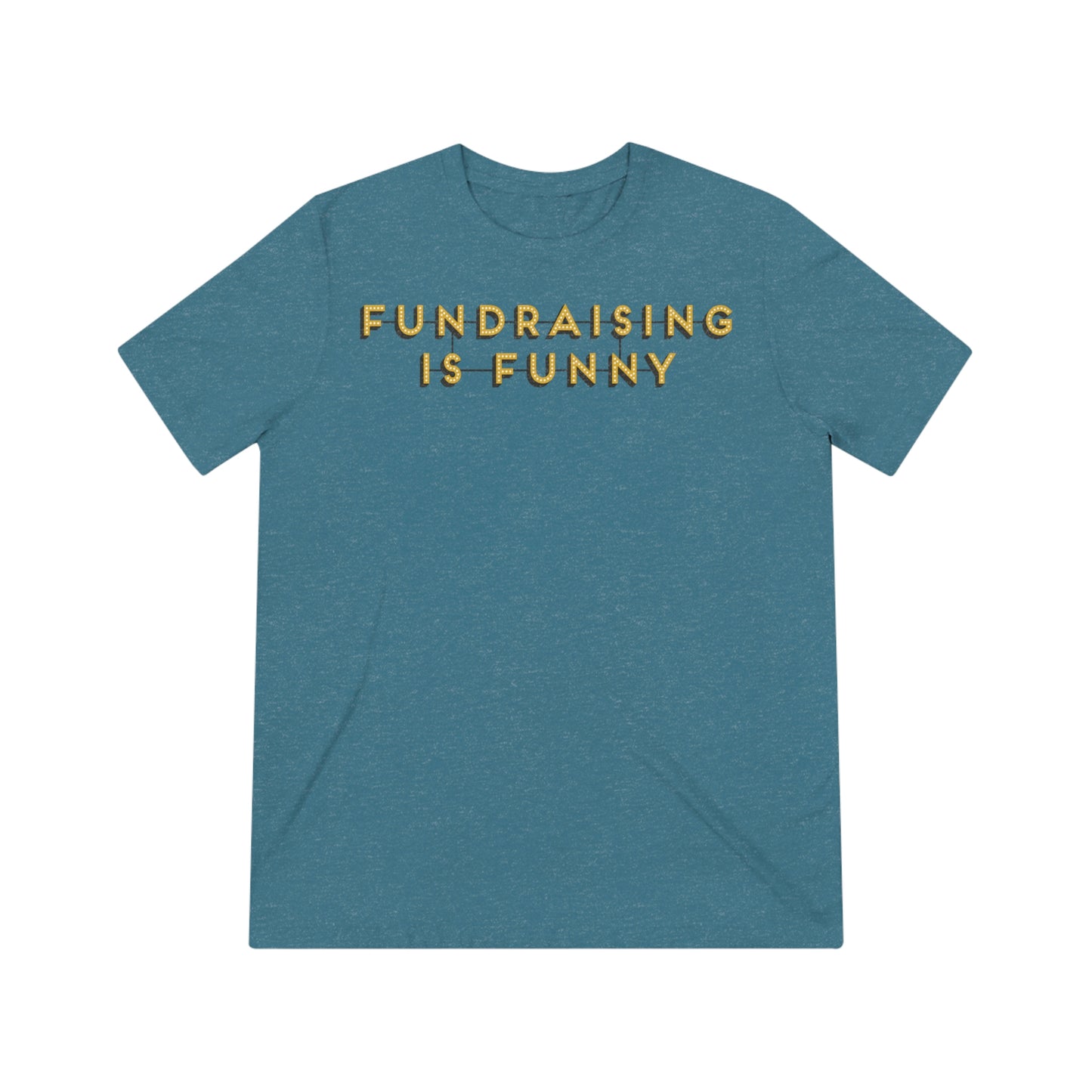 "Fundraising is Funny" Unisex Triblend Tee