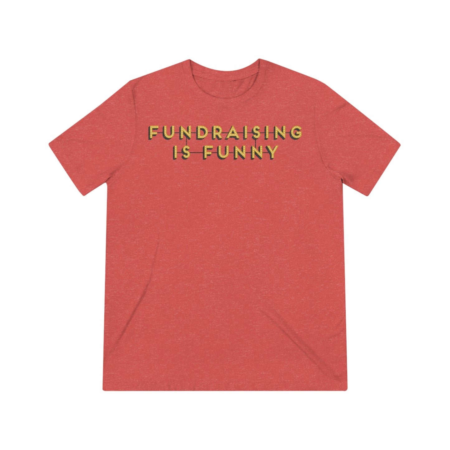 "Fundraising is Funny" Unisex Triblend Tee