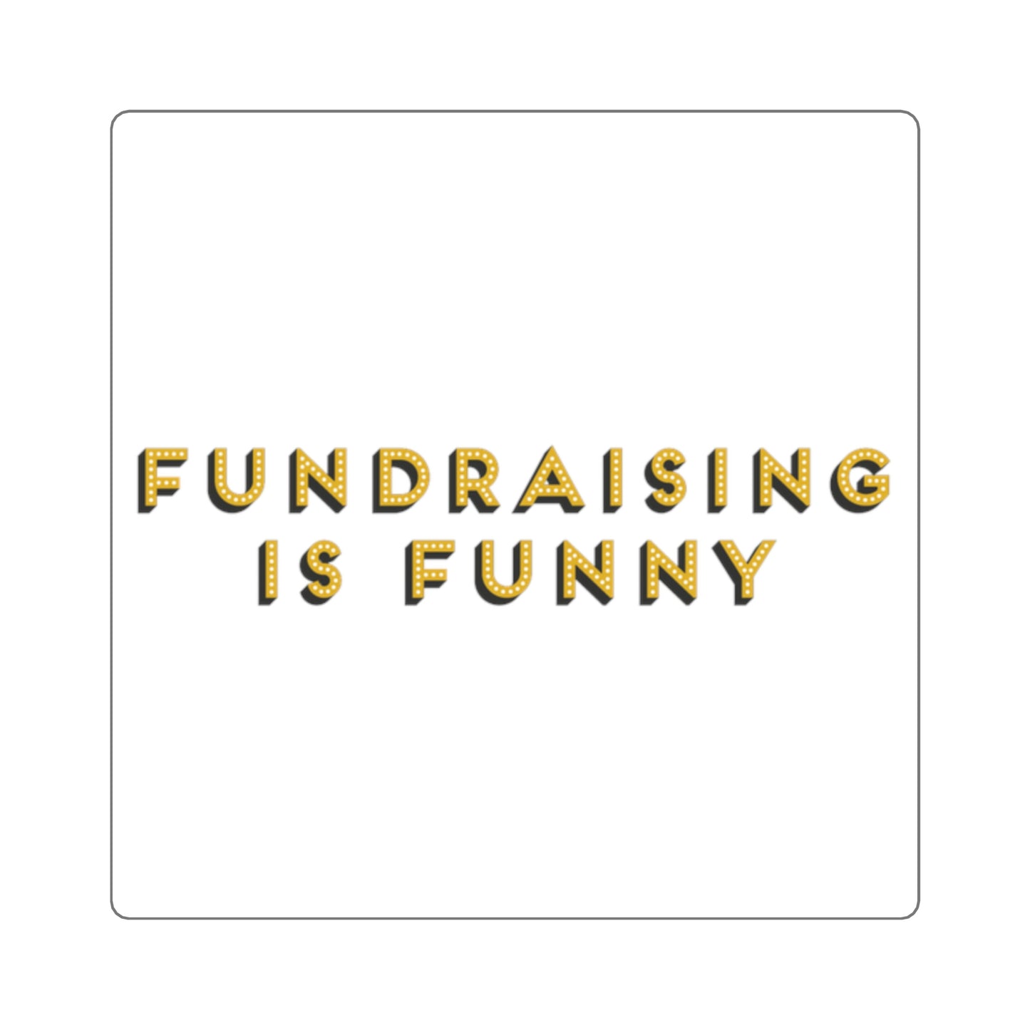 "Fundraising is Funny" Square Stickers