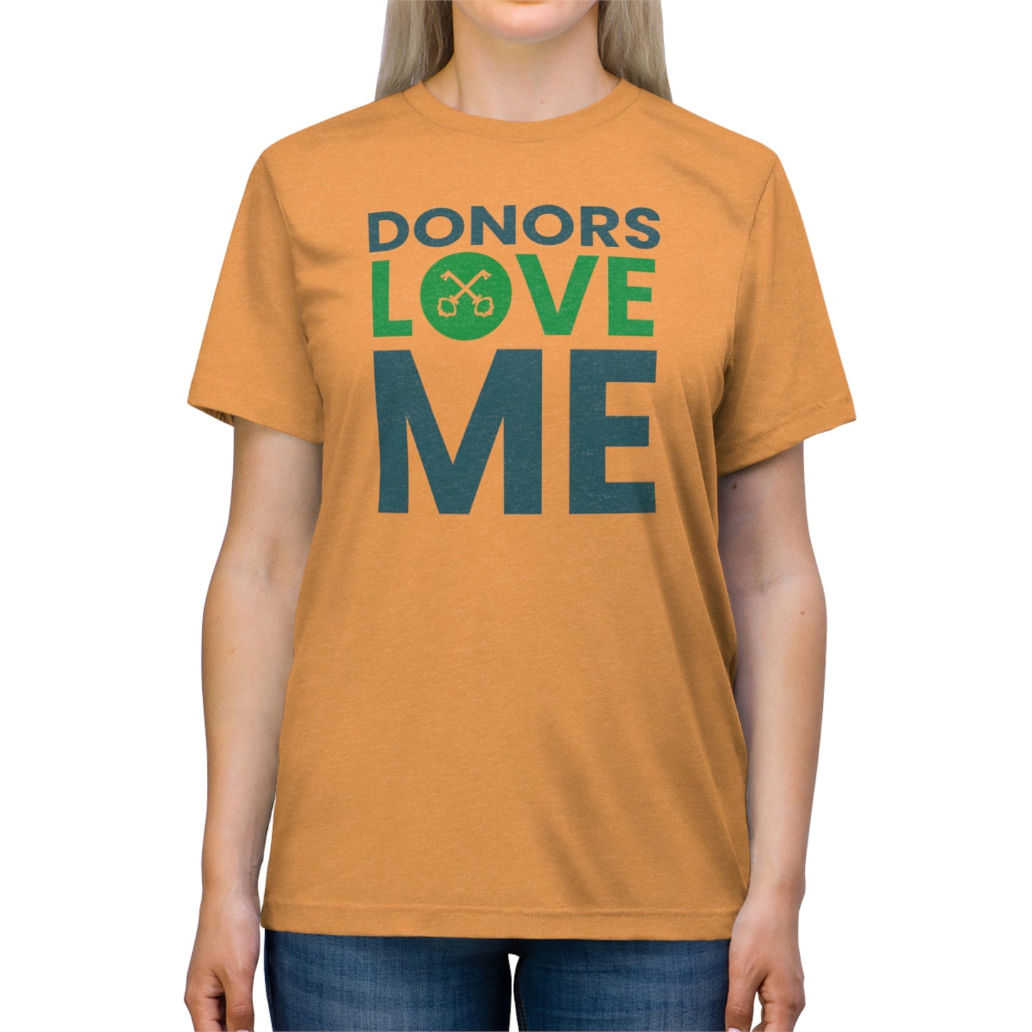 "donors love me" Unisex Triblend Tee