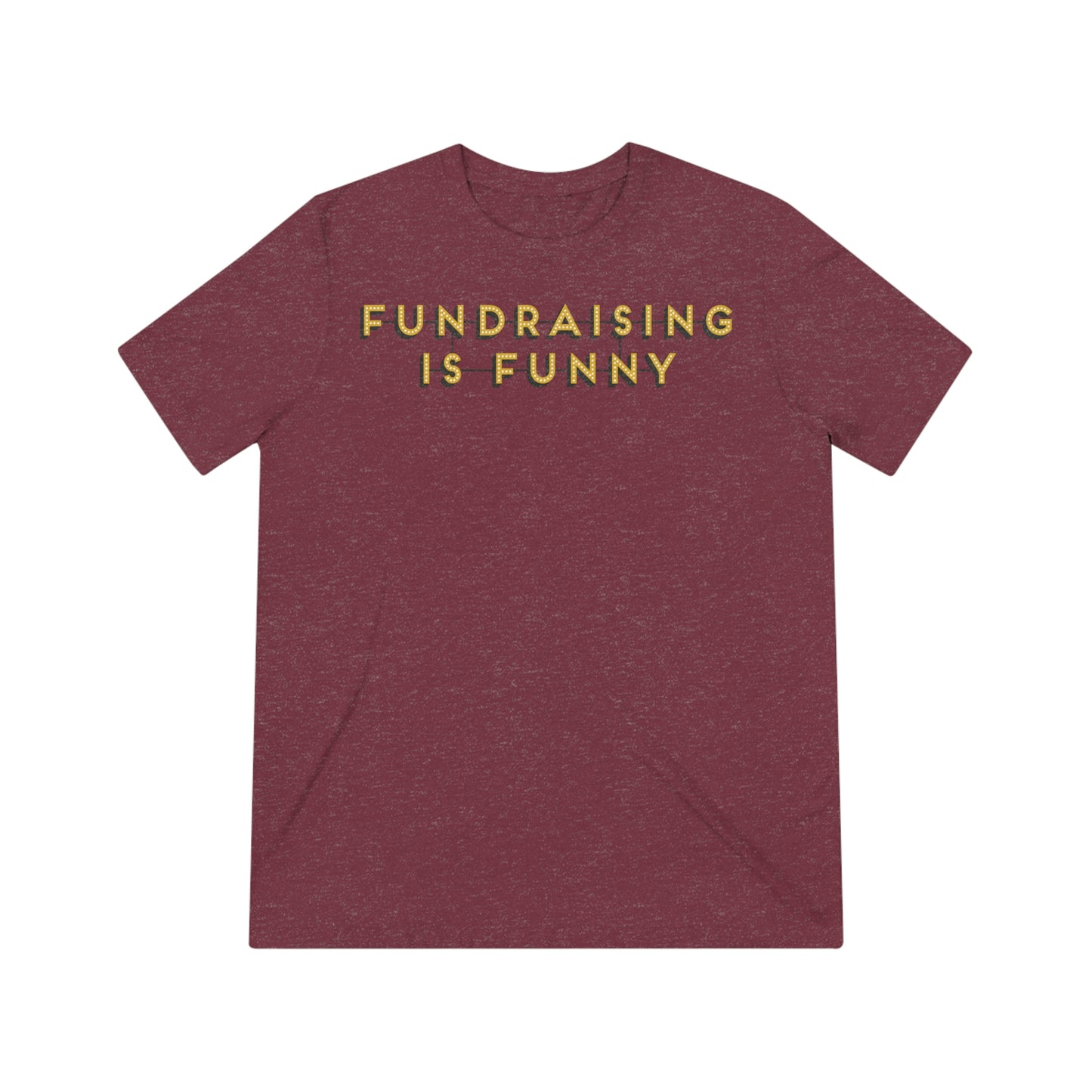 "Fundraising is Funny" Unisex Triblend Tee