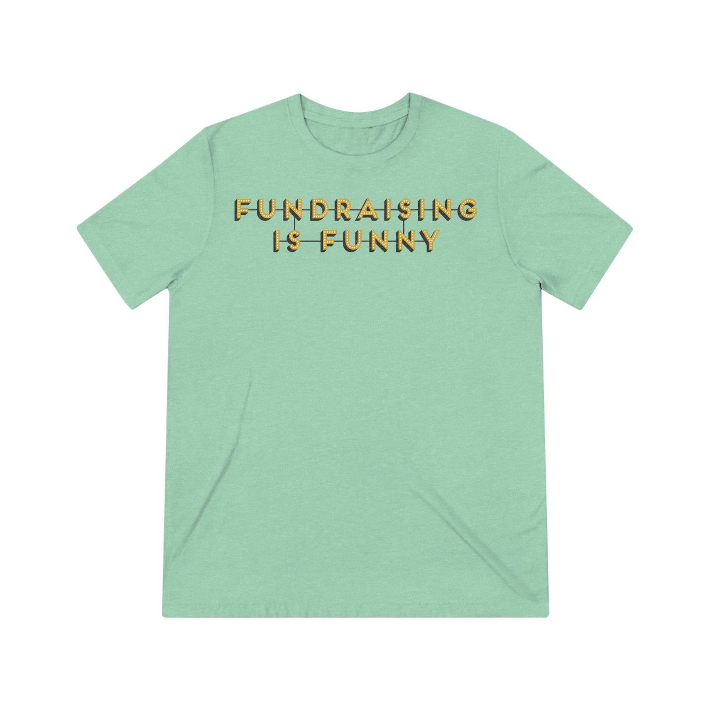 "Fundraising is Funny" Unisex Triblend Tee