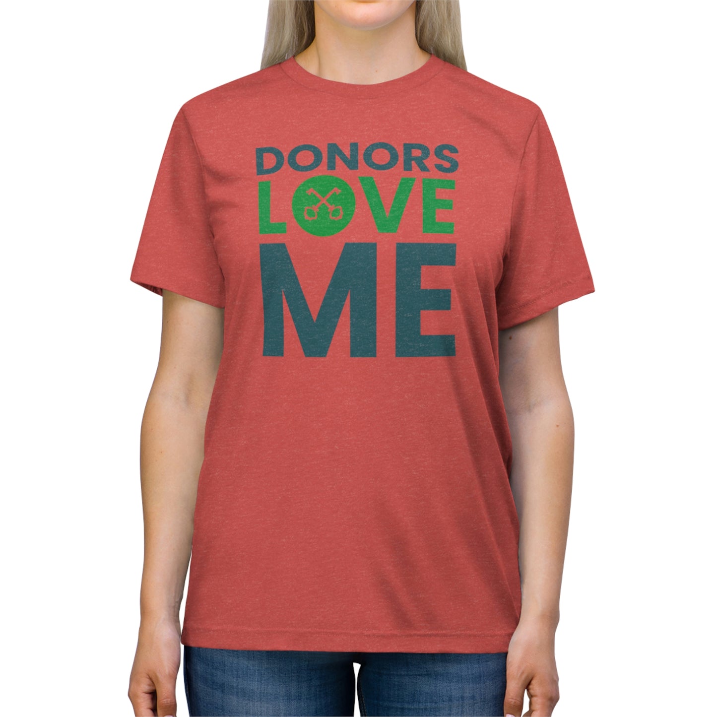 "donors love me" Unisex Triblend Tee